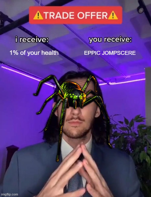 Trade Offer | 1% of your health; EPPIC JOMPSCERE | image tagged in trade offer | made w/ Imgflip meme maker