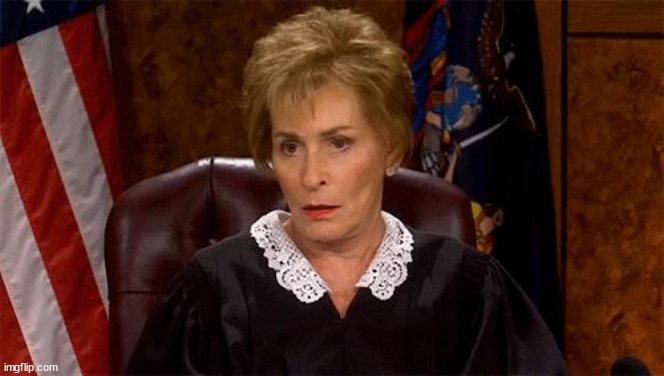 Judge Judy Unimpressed | image tagged in judge judy unimpressed | made w/ Imgflip meme maker