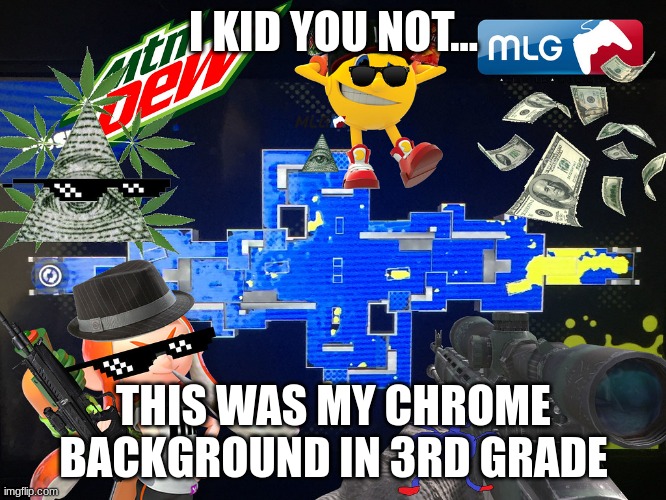 I am glad I had such great taste back then | I KID YOU NOT... THIS WAS MY CHROME BACKGROUND IN 3RD GRADE | image tagged in gaming,ytp | made w/ Imgflip meme maker