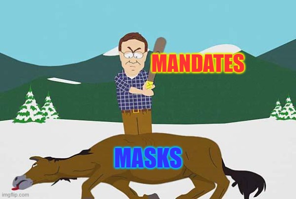 2025: New York, California, Illinois, Indiana, New Jersey & Wisconsin | MANDATES; MASKS | image tagged in beating a dead horse | made w/ Imgflip meme maker