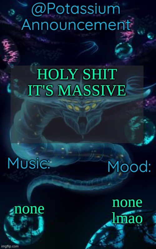 Banditos cock | HOLY SHIT IT'S MASSIVE; none; none lmao | image tagged in potassium s ghost leviathan template | made w/ Imgflip meme maker