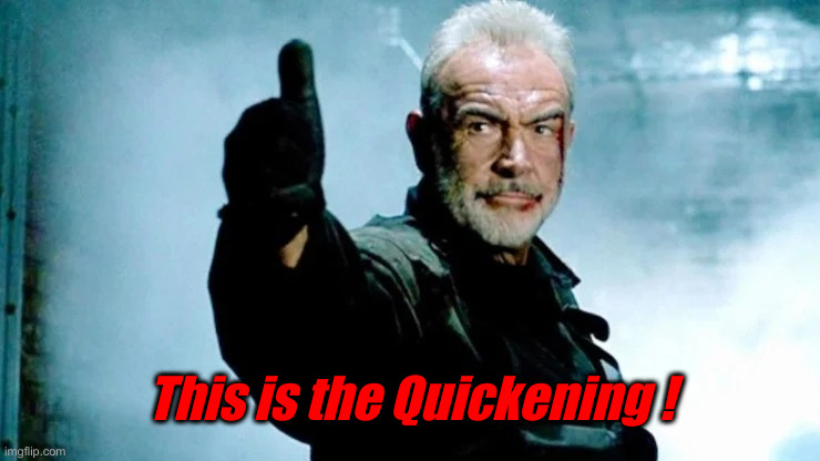 sean connery | This is the Quickening ! | image tagged in sean connery | made w/ Imgflip meme maker