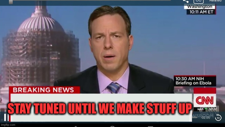 cnn breaking news template | STAY TUNED UNTIL WE MAKE STUFF UP | image tagged in cnn breaking news template | made w/ Imgflip meme maker