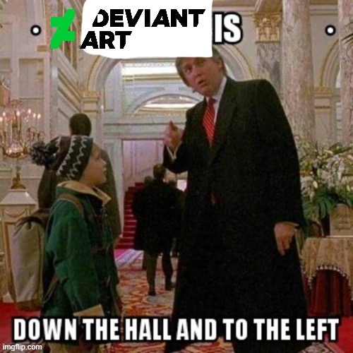 Deviantart is Down the Hall to the Left | image tagged in deviantart is down the hall to the left | made w/ Imgflip meme maker