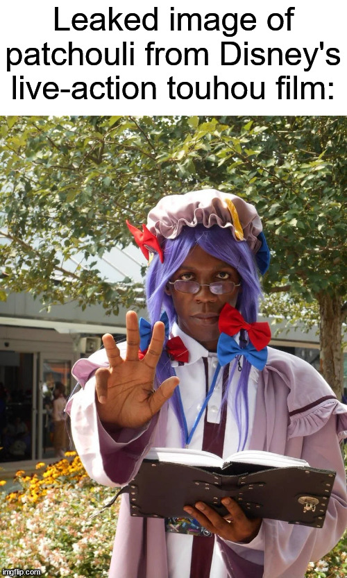 Leaked image of patchouli from Disney's live-action touhou film: | image tagged in memes,funny,touhou,disney | made w/ Imgflip meme maker