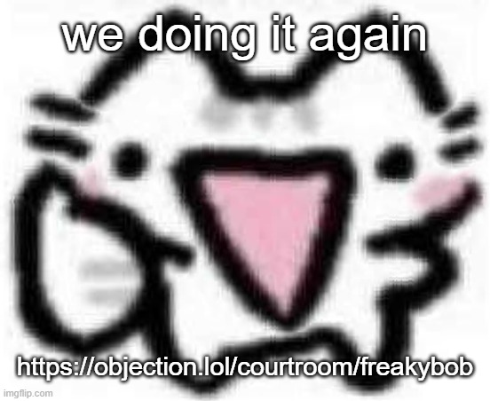 silly cat thumbs up (content aware scale) | we doing it again; https://objection.lol/courtroom/freakybob | image tagged in silly cat thumbs up content aware scale | made w/ Imgflip meme maker