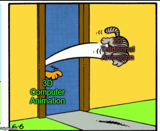 2D animation is gone and it's never coming back | 2D Traditional Animation; 3D Computer Animation | image tagged in nermal gets kicked out,2d,traditional,3d,computer,animation | made w/ Imgflip meme maker