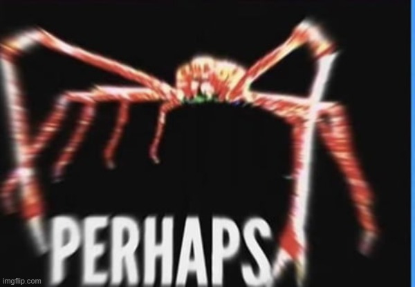 perhaps crab | image tagged in perhaps crab | made w/ Imgflip meme maker