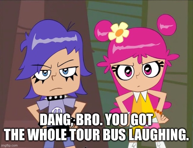 Dang bro you got the whole tour bus laughing | DANG, BRO. YOU GOT THE WHOLE TOUR BUS LAUGHING. | image tagged in ami onuki and yumi yoshimura staring at you,damn bro you got the whole squad laughing | made w/ Imgflip meme maker