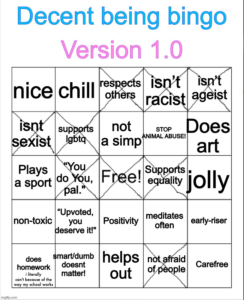 Decent being bingo | i literally can't because of the way my school works | image tagged in decent being bingo | made w/ Imgflip meme maker