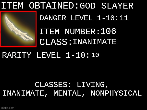 kfcisgood's ITEM OBTAINED | GOD SLAYER 11 106 INANIMATE 10 | image tagged in kfcisgood's item obtained | made w/ Imgflip meme maker