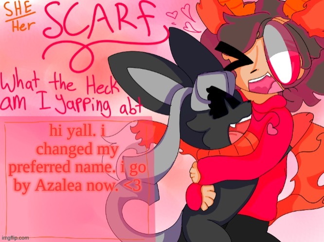 Scarf template (made by Unicorn_Eevee) | hi yall. i changed my preferred name. i go by Azalea now. <3 | image tagged in scarf template made by unicorn_eevee | made w/ Imgflip meme maker