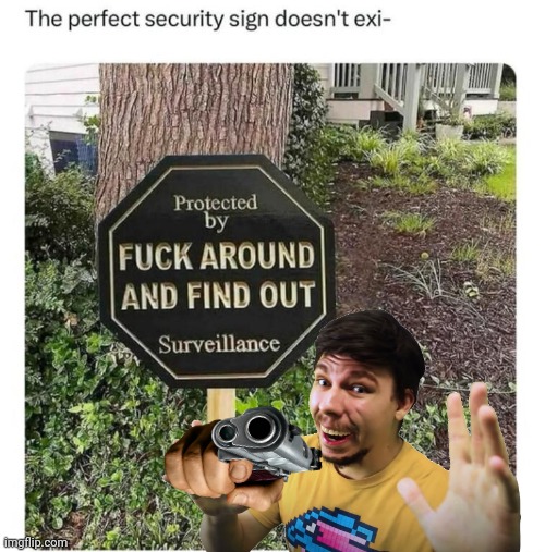 FAFO security | image tagged in mr beast,security,funny signs | made w/ Imgflip meme maker