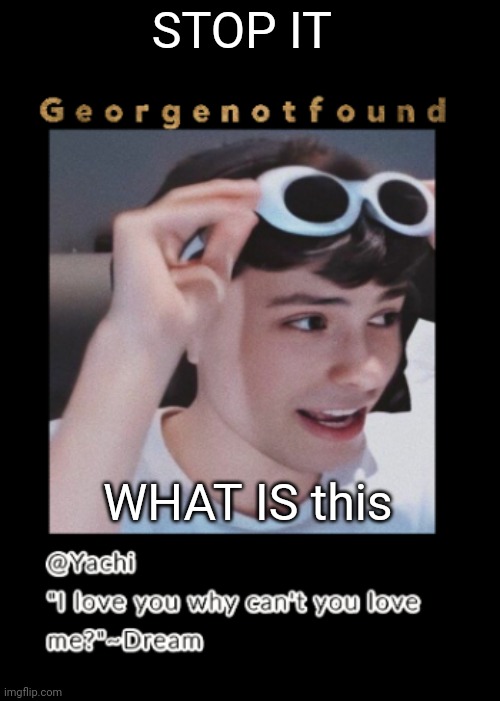 Skull emoji | STOP IT; WHAT IS this | image tagged in yachi's georgenotfound temp | made w/ Imgflip meme maker