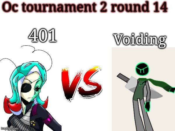 Oc tournament frame | Oc tournament 2 round 14; Voiding; 401 | image tagged in oc tournament frame | made w/ Imgflip meme maker