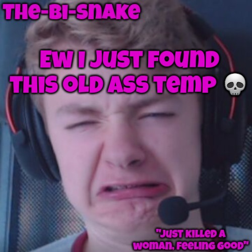 Ew I just found this old ass temp 💀 | made w/ Imgflip meme maker