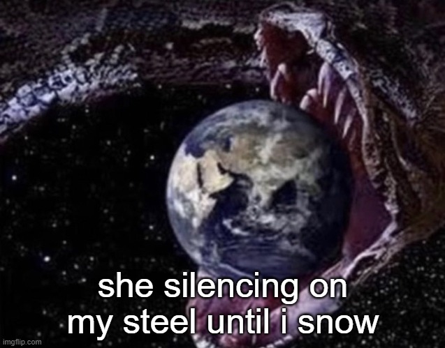 big ass snake | she silencing on my steel until i snow | image tagged in big ass snake | made w/ Imgflip meme maker