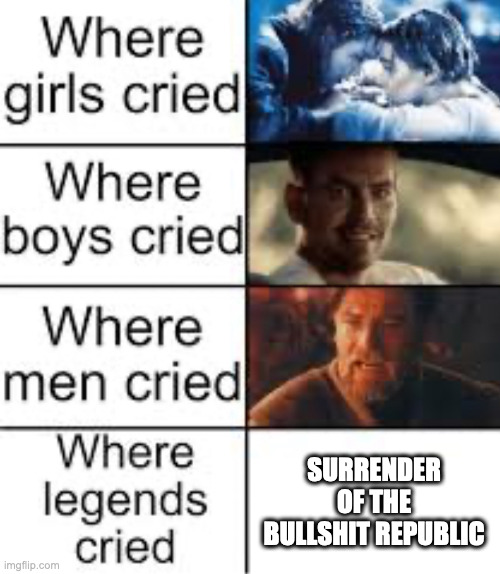 Where Legends Cried | SURRENDER OF THE BULLSHIT REPUBLIC | image tagged in where legends cried | made w/ Imgflip meme maker