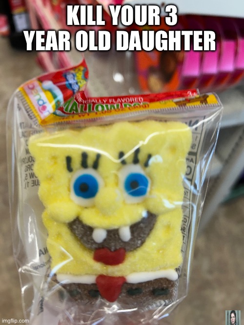 Hallucination | KILL YOUR 3 YEAR OLD DAUGHTER | image tagged in wwjd | made w/ Imgflip meme maker