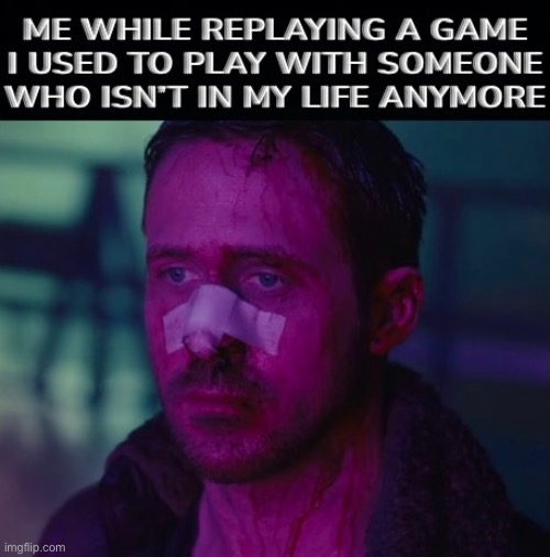 *plays the game in complete silence* | image tagged in ryan gosling,video games,depressed | made w/ Imgflip meme maker