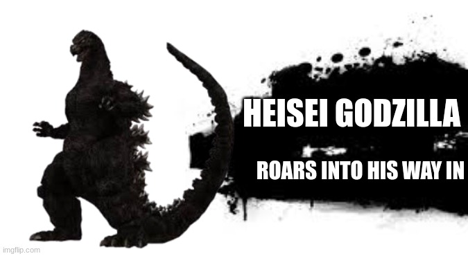 Godzilla. | HEISEI GODZILLA; ROARS INTO HIS WAY IN | image tagged in super smash bros splash card,godzilla,super smash bros | made w/ Imgflip meme maker