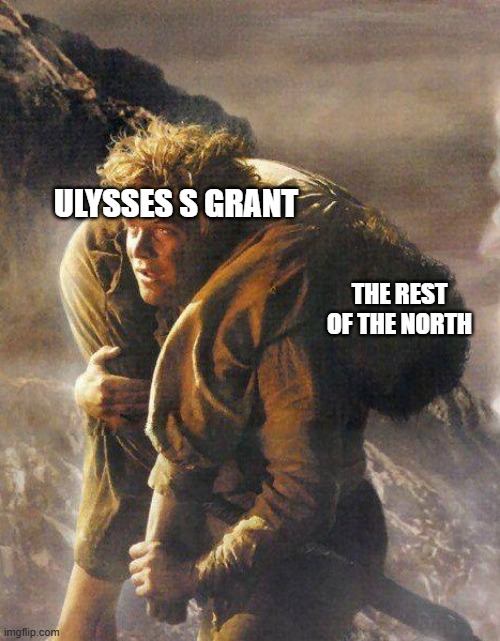 Sam Carrying Frodo | ULYSSES S GRANT; THE REST OF THE NORTH | image tagged in sam carrying frodo | made w/ Imgflip meme maker