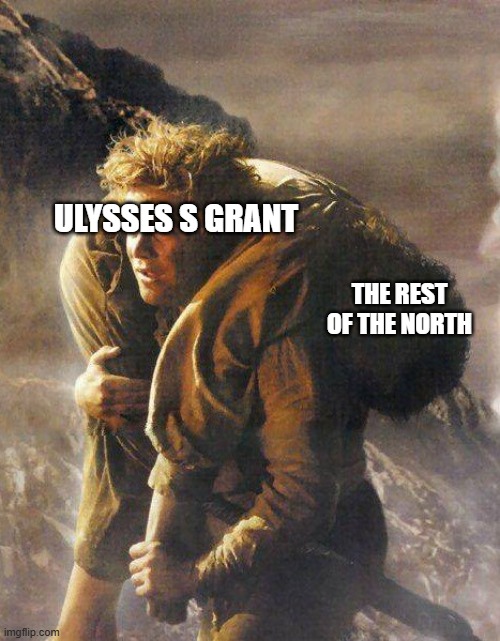 Civil War | ULYSSES S GRANT; THE REST OF THE NORTH | image tagged in sam carrying frodo | made w/ Imgflip meme maker