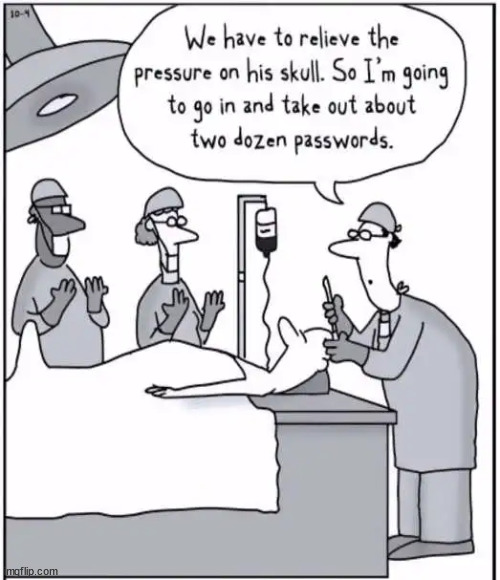 Too many passwords | image tagged in repost,so many  passwords | made w/ Imgflip meme maker