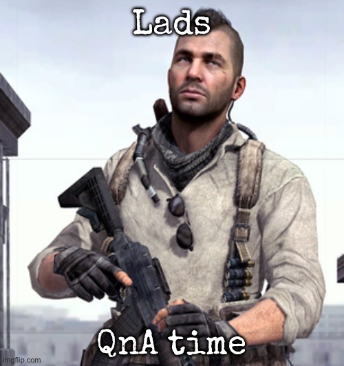 (Don’t ask weird stuff) | Lads; QnA time | image tagged in cod soap,msmg,qna | made w/ Imgflip meme maker