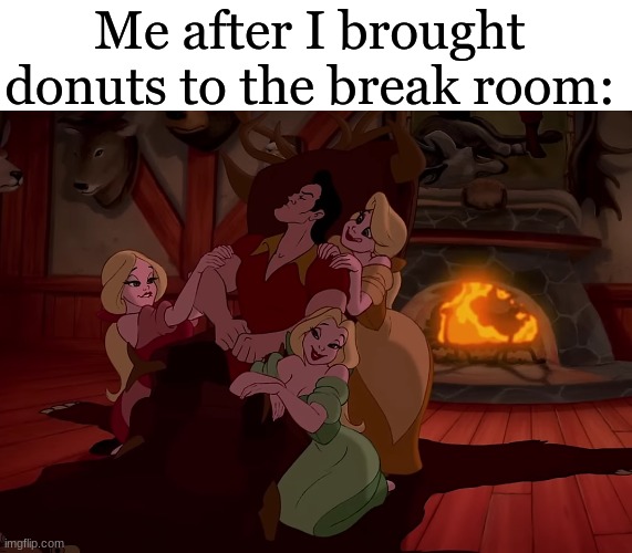 Here comes the love | Me after I brought donuts to the break room: | image tagged in memes,funny,disney,food | made w/ Imgflip meme maker