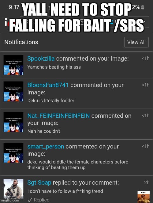 YALL NEED TO STOP FALLING FOR BAIT /SRS | made w/ Imgflip meme maker