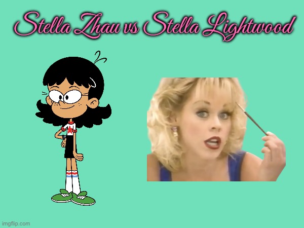 Stella Zhau vs Stella Lightwood | Stella Zhau vs Stella Lightwood | image tagged in the loud house,nickelodeon,sega,tv show,girls,girl | made w/ Imgflip meme maker