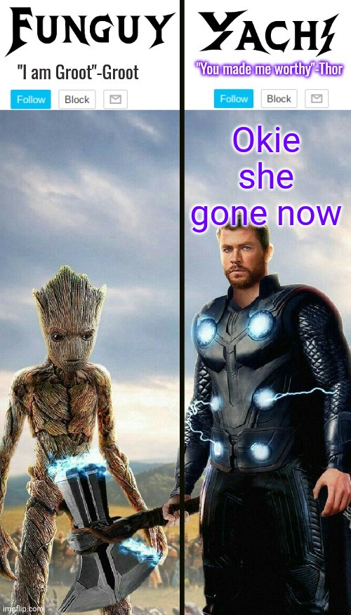 Funguy and yachi temp | Okie she gone now | image tagged in funguy and yachi temp | made w/ Imgflip meme maker