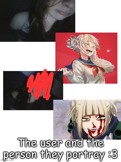 the man behind the slaughter ahh | The user and the person they portray :3 | image tagged in himiko toga,mha,anime | made w/ Imgflip meme maker