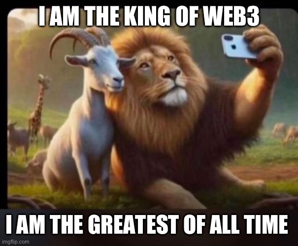 Gov.Ola ❤️? | I AM THE KING OF WEB3; I AM THE GREATEST OF ALL TIME | image tagged in gov ola | made w/ Imgflip meme maker