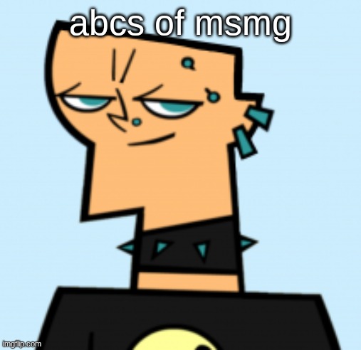 duncan | abcs of msmg | image tagged in duncan | made w/ Imgflip meme maker