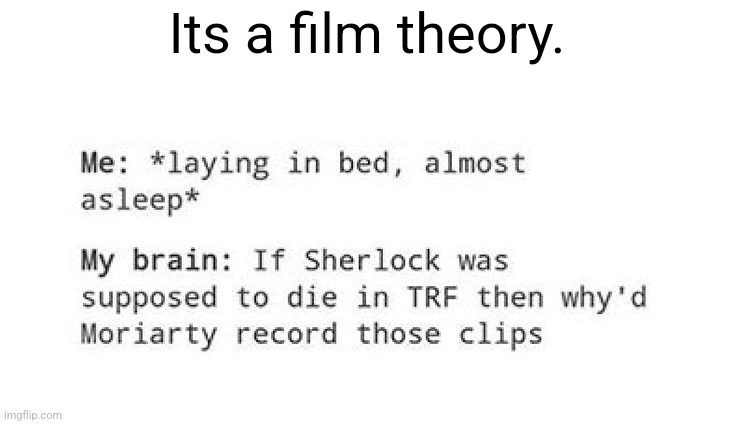 Its a film theory. | made w/ Imgflip meme maker
