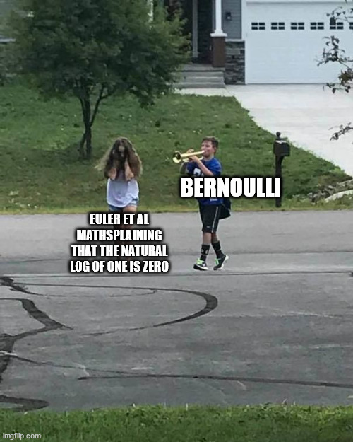 Sandifer | BERNOULLI; EULER ET AL MATHSPLAINING THAT THE NATURAL LOG OF ONE IS ZERO | image tagged in trumpet boy,logarithm,meme | made w/ Imgflip meme maker