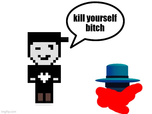 Post #43691 | kill yourself
bitch | image tagged in blank white template,silverburn,bambar | made w/ Imgflip meme maker