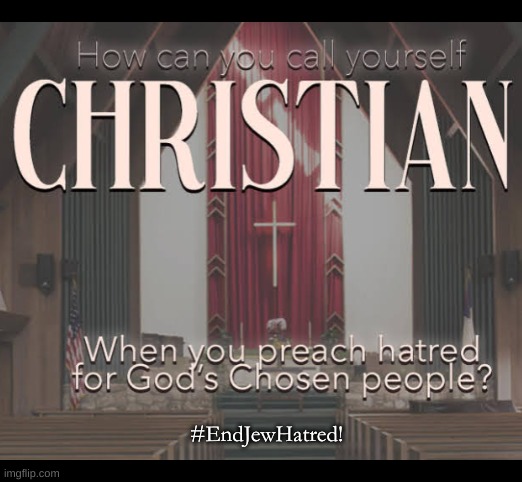 expression memes | #EndJewHatred! | image tagged in christianity,antisemitism | made w/ Imgflip meme maker