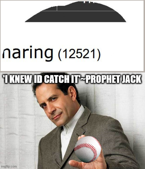 sorta | 'I KNEW ID CATCH IT'~PROPHET JACK | image tagged in tony shalhoub monk | made w/ Imgflip meme maker