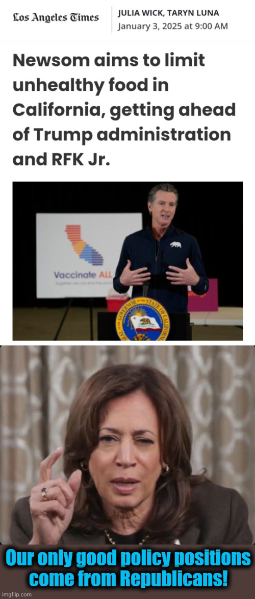 They're at it again | Our only good policy positions
come from Republicans! | image tagged in drunk kamala,memes,gavin newsom,california,democrats,policy thieves | made w/ Imgflip meme maker