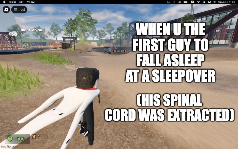 funni man | WHEN U THE FIRST GUY TO FALL ASLEEP AT A SLEEPOVER; (HIS SPINAL CORD WAS EXTRACTED) | image tagged in funni man | made w/ Imgflip meme maker