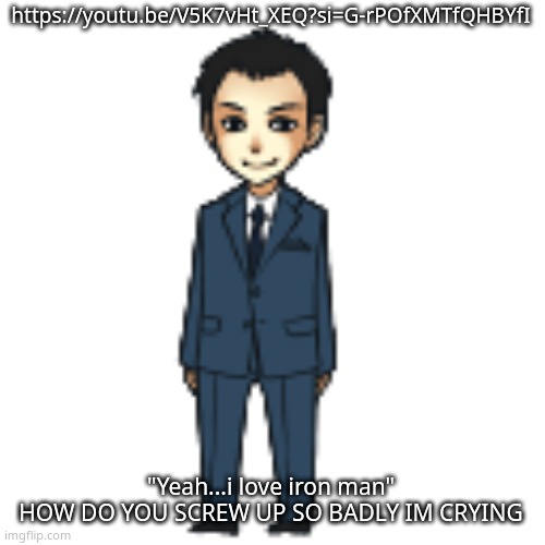 twosetviolin is a legend bro | https://youtu.be/V5K7vHt_XEQ?si=G-rPOfXMTfQHBYfI; "Yeah...i love iron man"
HOW DO YOU SCREW UP SO BADLY IM CRYING | image tagged in moriarty but a shimeji | made w/ Imgflip meme maker