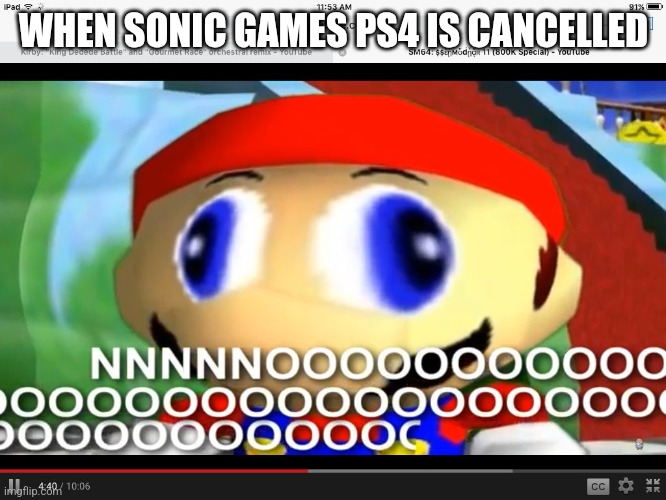 When Sonic Games PS4 Is Cancelled | WHEN SONIC GAMES PS4 IS CANCELLED | image tagged in smg4 | made w/ Imgflip meme maker