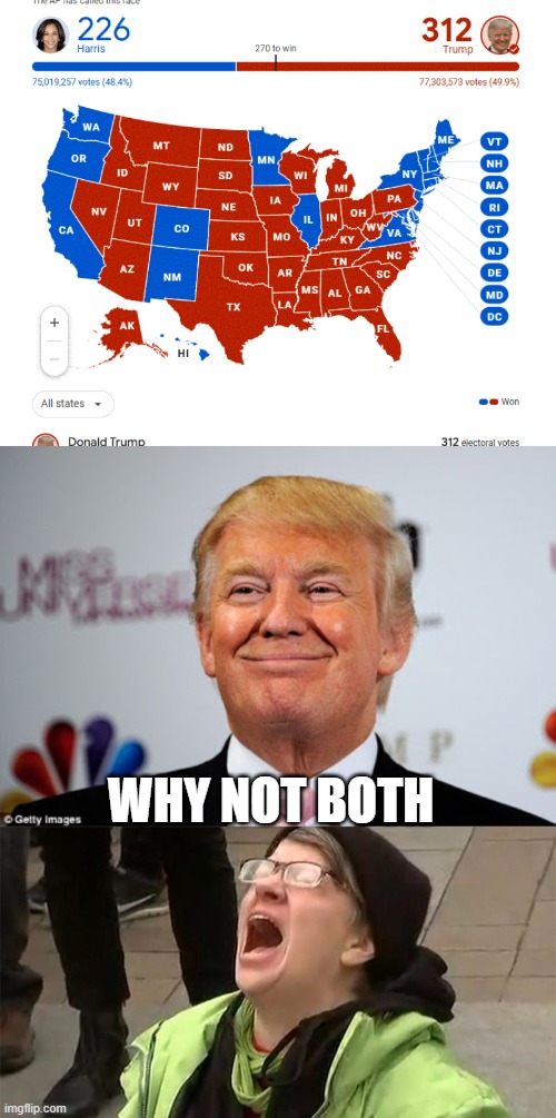 WHY NOT BOTH | image tagged in donald trump approves,crying liberal | made w/ Imgflip meme maker