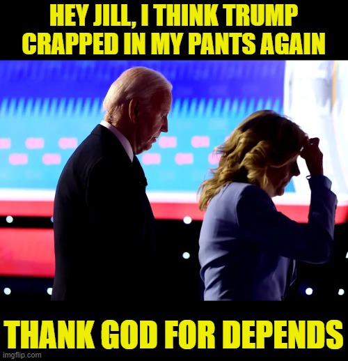 Blame Trump | HEY JILL, I THINK TRUMP CRAPPED IN MY PANTS AGAIN; THANK GOD FOR DEPENDS | image tagged in sleepy joe,senile,shatner,depends,blame | made w/ Imgflip meme maker