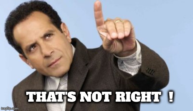 Adrian Monk point up | THAT'S NOT RIGHT  ! | image tagged in adrian monk point up | made w/ Imgflip meme maker