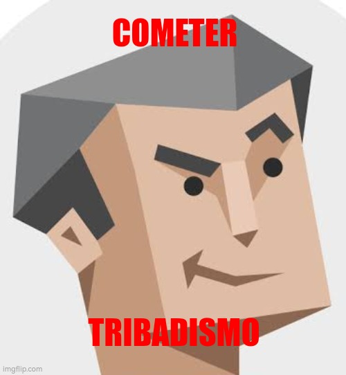 entp | COMETER TRIBADISMO | image tagged in entp | made w/ Imgflip meme maker