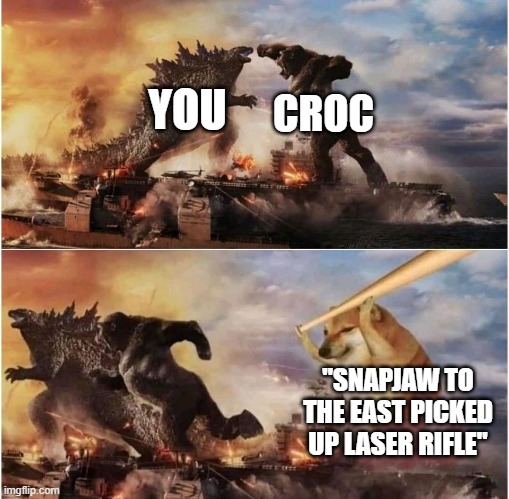 If This Happens, RUN | CROC; YOU; "SNAPJAW TO THE EAST PICKED UP LASER RIFLE" | image tagged in doge bat,caves of qud | made w/ Imgflip meme maker